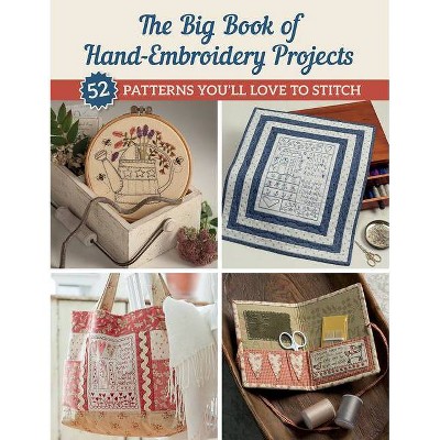 The Big Book of Hand-Embroidery Projects - by  That Patchwork Place (Paperback)