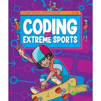 Coding with Extreme Sports - (Adventures in Unplugged Coding) by  Kylie Burns (Paperback)