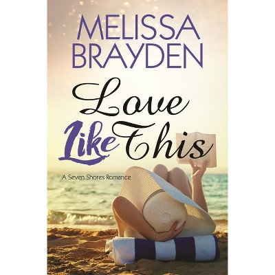 Love Like This - (Seven Shores Romance) by  Melissa Brayden (Paperback)