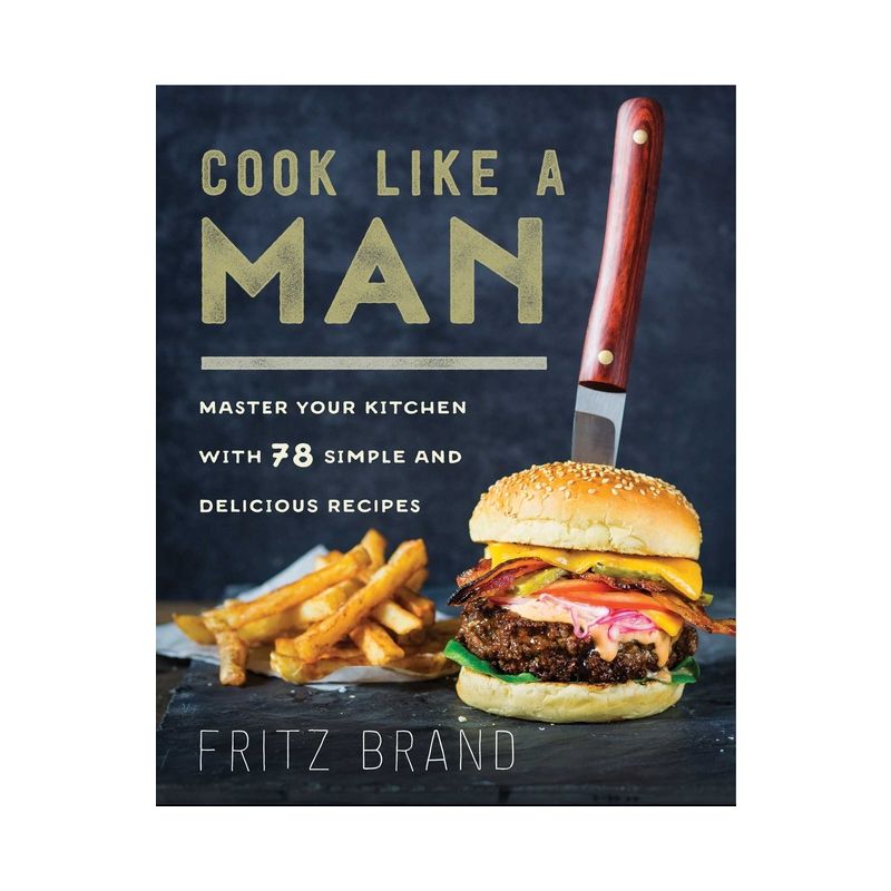 Cook Like a Man - by  Fritz Brand (Hardcover), 1 of 2