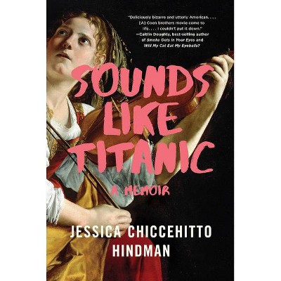 Sounds Like Titanic - by  Jessica Chiccehitto Hindman (Paperback)