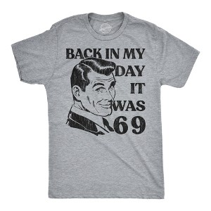 Mens Funny T Shirts Back In My Day It Was 69 Sarcastic Viral Meme Graphic Novelty 6 7 Tee For Men - Crazy Dog Men's T Shirt For Nerds - 1 of 4