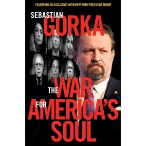 The War for America's Soul - by  Sebastian Gorka (Hardcover) - 1 of 1