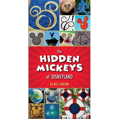 The Hidden Mickeys of Disneyland - by  Bill Scollon (Paperback)