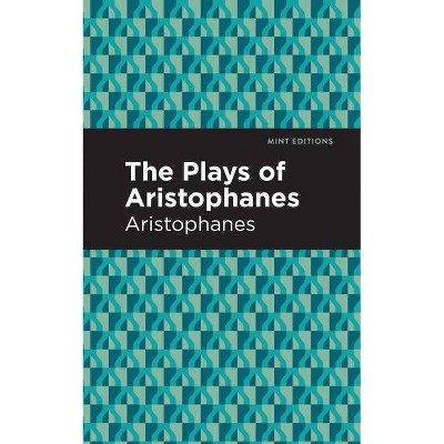 The Plays of Aristophanes - (Mint Editions) (Paperback)