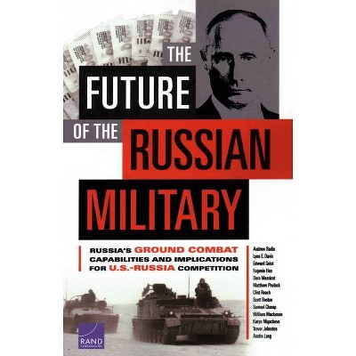 The Future of the Russian Military - by  Andrew Radin & Lynn E Davis & Edward Geist (Paperback)
