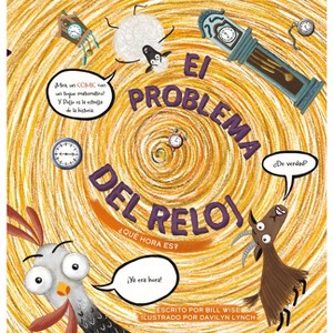 El Problema del Reloj: ¿Qué Hora Es? - by  Bill Wise (Hardcover) - 1 of 1
