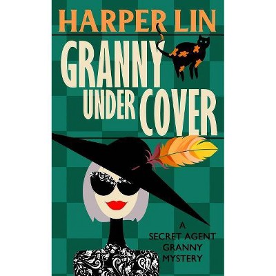 Granny Undercover - (Secret Agent Granny) by  Harper Lin (Paperback)