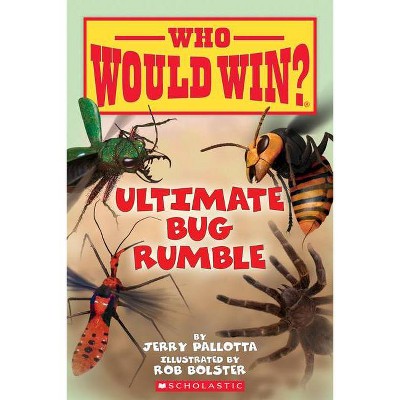 Ultimate Bug Rumble (Who Would Win?), 17 - by  Jerry Pallotta (Paperback)