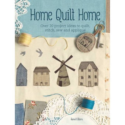 Home Quilt Home - by  Janet Clare (Paperback)