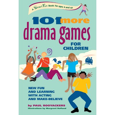 101 More Drama Games For Children - (smartfun Activity Books) By Paul ...