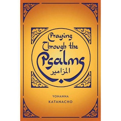 Praying Through the Psalms - by  Yohanna Katanacho (Paperback)