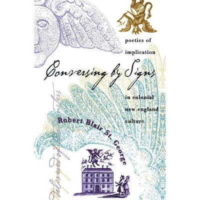 Conversing by Signs - by  Robert Blair St George (Paperback)