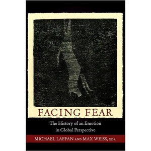 Facing Fear - (Publications in Partnership with the Shelby Cullom Davis Cen) by  Michael Laffan & Max Weiss (Hardcover) - 1 of 1