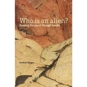 Who Is an Alien? - by  Kumkum Sangari (Hardcover) - 1 of 1
