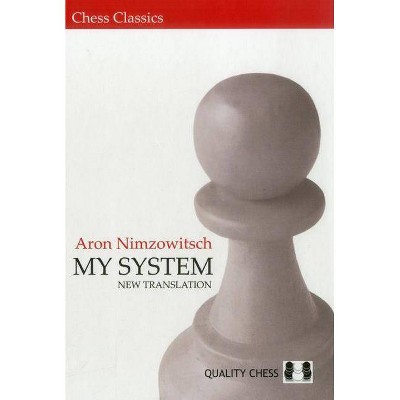 My System - (Chess Classics) by  Aron Nimzowitsch (Hardcover)