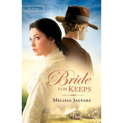 A Bride for Keeps - by  Melissa Jagears (Paperback)