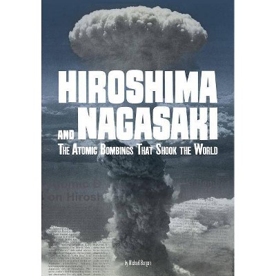 Hiroshima and Nagasaki - (Tangled History) by  Burgan (Paperback)