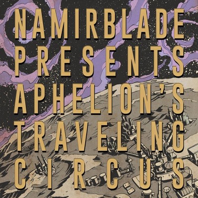 Namir Blade - Aphelion's Traveling Circus (EXPLICIT LYRICS) (Vinyl)