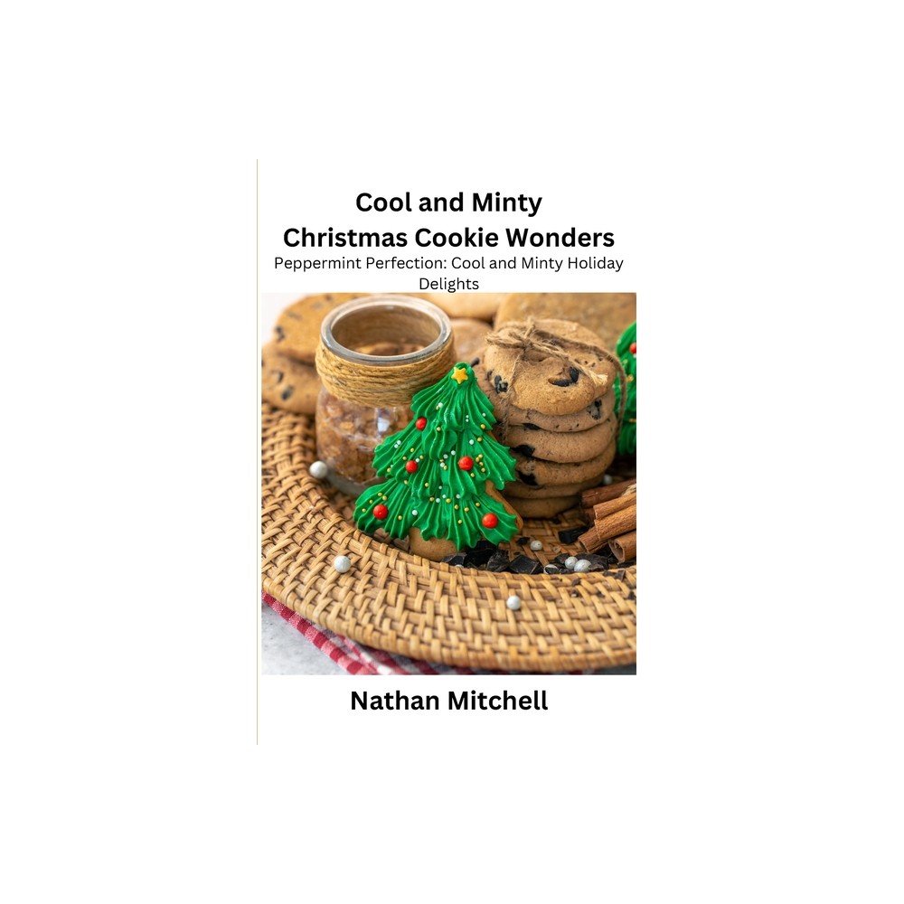 Cool and Minty Christmas Cookie Wonders - by Nathan Mitchell (Paperback)