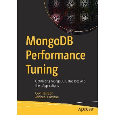 Mongodb Performance Tuning - by  Guy Harrison & Michael Harrison (Paperback)
