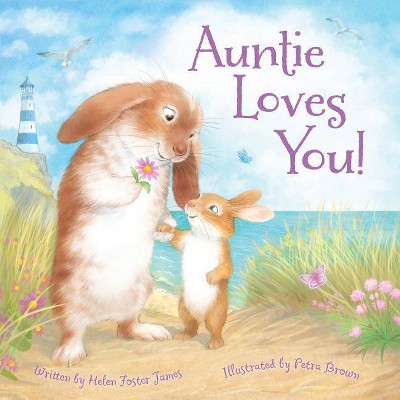 Auntie Loves You! - by  Helen Foster James (Hardcover)