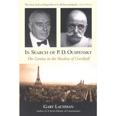 In Search of P. D. Ouspensky - 2nd Edition by  Gary Lachman (Paperback)