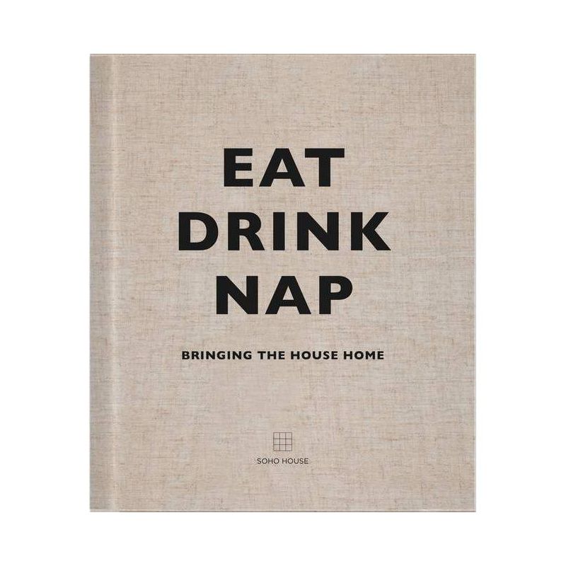 Eat Drink Nap - by  Soho House (Hardcover), 1 of 2