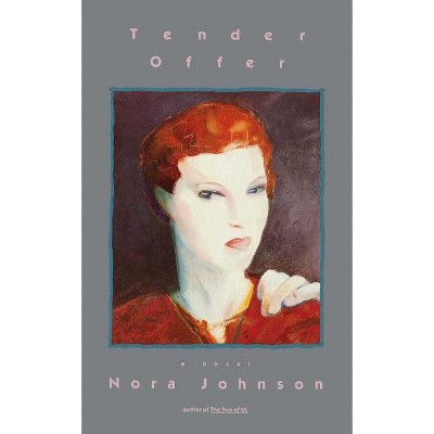 Tender Offer - by  Nora Johnson (Paperback)