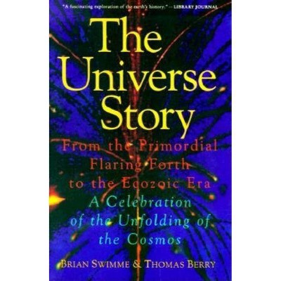 The Universe Story - by  Brian Swimme (Paperback)