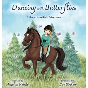 Dancing with Butterflies, A Breathe to Ride Adventure - by  Angelina Natale (Hardcover) - 1 of 1