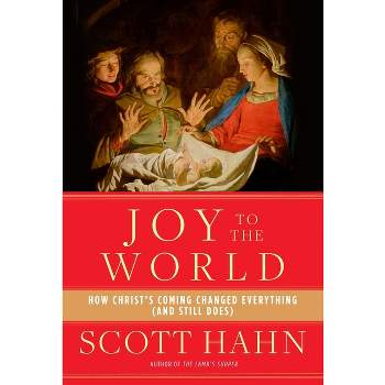 Joy to the World - by  Scott Hahn (Hardcover)