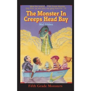 The Monster In Creeps Head Bay - (Fifth Grade Monster) by  Mel Gilden (Paperback) - 1 of 1
