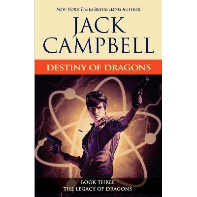 Destiny of Dragons - (Legacy of Dragons) by  Jack Campbell (Paperback)