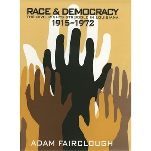 Race & Democracy - 2nd Edition by  Adam Fairclough (Paperback) - 1 of 1