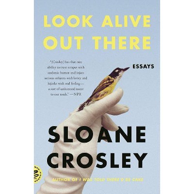 Look Alive Out There - by  Sloane Crosley (Paperback)