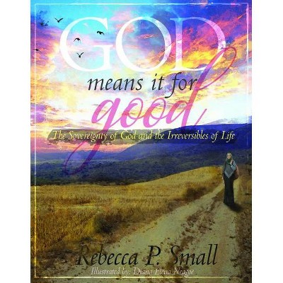 God Means It for Good - by  Rebecca Small (Hardcover)