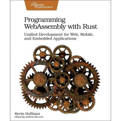 Programming Webassembly with Rust - by  Kevin Hoffman (Paperback)