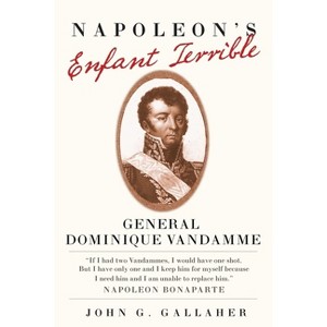 Napoleon's Enfant Terrible - (Campaigns and Commanders) by  John G Gallaher (Hardcover) - 1 of 1