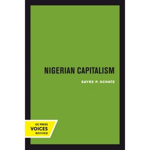 Nigerian Capitalism - by  Sayre P Schatz (Hardcover) - 1 of 1