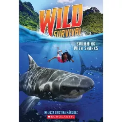 Swimming with Sharks (Wild Survival #2) - by  Melissa Cristina Márquez (Paperback)