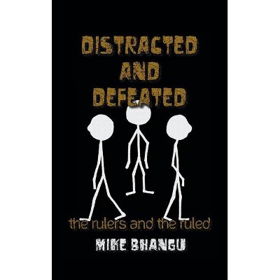 Distracted and Defeated - by  Mike Bhangu (Hardcover)