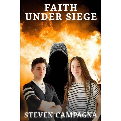 Faith Under Siege - by  Steven Campagna (Paperback)