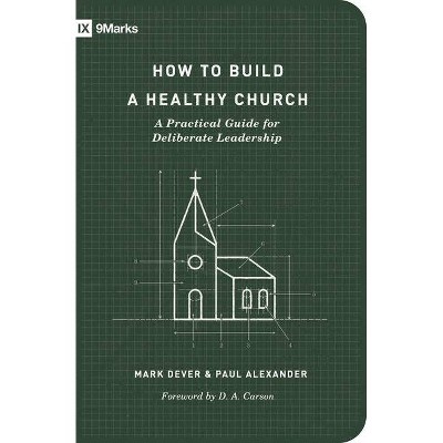 How to Build a Healthy Church - (9Marks) 2nd Edition by  Mark Dever & Paul Alexander (Paperback)