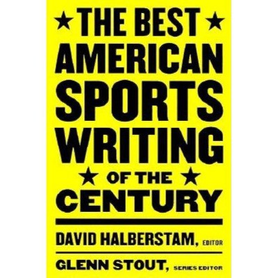 The Best American Sports Writing of the Century - by  David Halberstam & Glenn Stout (Paperback)