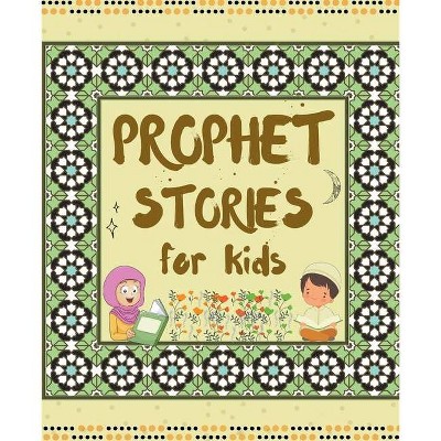 Prophet Stories for Kids - by  Kids Islamic Books (Paperback)