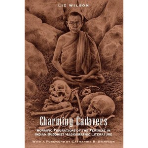 Charming Cadavers - (Women in Culture and Society) 2nd Edition by  Liz Wilson (Paperback) - 1 of 1