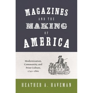 Magazines and the Making of America - (Princeton Studies in Cultural Sociology) by  Heather A Haveman (Paperback) - 1 of 1