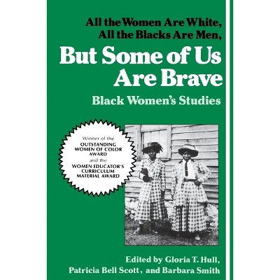 But Some of Us Are Brave - by  Hull & Patricia Bell-Scott & Barbara Smith (Paperback)