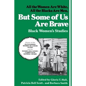But Some of Us Are Brave - by  Hull & Patricia Bell-Scott & Barbara Smith (Paperback) - 1 of 1